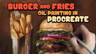 How to Paint Food with Oils in Procreate | Burger and Fries Edition