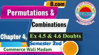 Business mathematics | 2nd semester | Ex 4.5 & 4.6 doubts | Permutations & combination