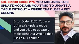 Solved :- MySQL error code: 1175 during UPDATE in MySQL Workbench | Update query failing with error