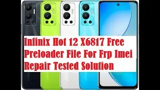 Infinix Hot 12 [X6817 Preloader] Preloder File #X6817 #Preloader #X6817_Preloader_File