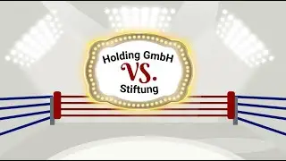 Holding GmbH vs. Stiftung - Ratgeber-Stiftung klärt auf!
