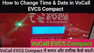 voCall EVCS compact me Time & Date kaise change kare || VoCall EVCS में समय और तारीख कैसे बदलें||