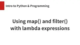 Using map() and filter() with lambda expressions