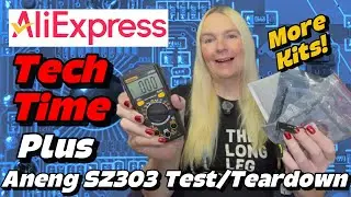 AliExpress Tech Time!  Electronic Kits & Gadgets Plus Aneng SZ303 Multimeter Test & Teardown!