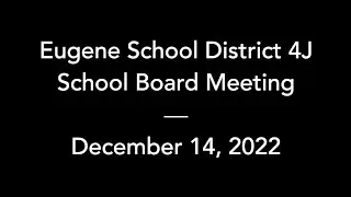 4J School Board – December 14, 2022 – Regular Meeting