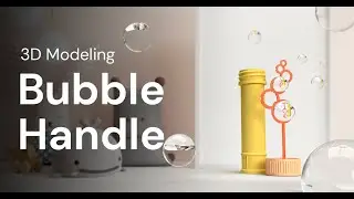 3D Modeling | Bubble Handle