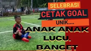 Selebrasi Cetak Goal Unik dan Keren||Anak anak Lucu Banget