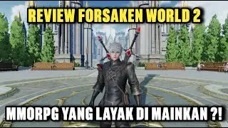 Forsaken World 2 Gameplay - MMORPG Yang Layak Di Mainkan ?!