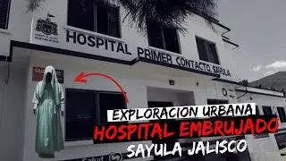 ¡EXPLORACIÓN URBANA - HOSPITAL EMBRUJADO DE SAYULA JALISCO!