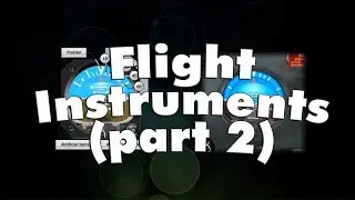 Flight Instruments Part 2 | PPGS