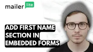 How To Add First Name Section In Mailerlite Embedded Forms Subscriber Form [2026 Guide]