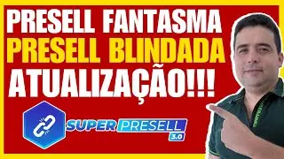 SUPER PRESELL 3.0: Nova Atualização Presell Fantasma e Blindagem de Presell