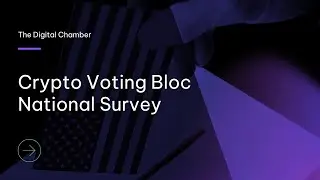 The Digital Chamber - Crypto Voting Bloc National Survey