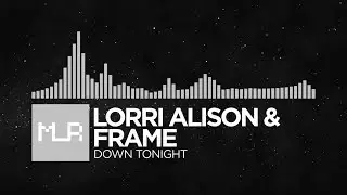[Electronic] Lorri Alison & FRAME - Down Tonight