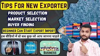 Tips For New Exporter || Product Selection || Market Selection || Buyer Finding 