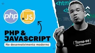 PHP e JavaScript no Desenvolvimento Moderno - Torne-se um Programador