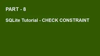 SQLite Tutorial Part 8  -  CHECK Constraint