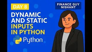 Dynamic and Static Inputs in Python | Day 8 | Python Tutorial