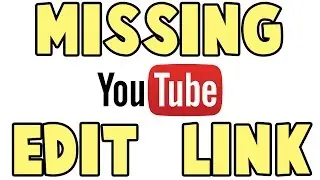 Youtube Edit Links Option Missing  [Resolved]