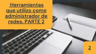 Qué herramientas utilizo como administrador de redes? PARTE 2