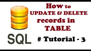 How to Update records in TABLE, How to DELETE Records from TABLE