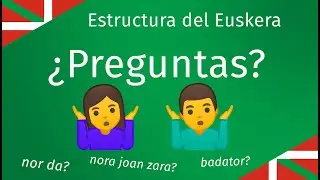 Las PREGUNTAS en euskera - Estructura del Euskera