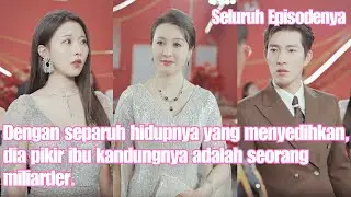 Dengan separuh hidupnya yang menyedihkan, dia pikir ibu kandungnya adalah seorang miliarder.