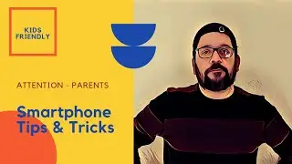 Kids friendly Smartphone Tips & Tricks (For Parents)