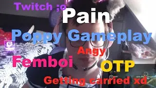 Poppy just feels right | Femboi gamer plays Poppy