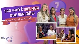 #25 - A Mãe da Mãe: Amor que Sustenta Gerações! Com as Vovós Cinthia Neves e Margareth Alpino