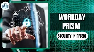 Security in Prism | Workday Prism Training Videos | Workday Prism Course Content |  |cyberbrainer