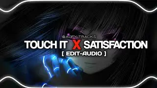 TOUCH IT X SATISFACTION [EDIT-AUDIO]