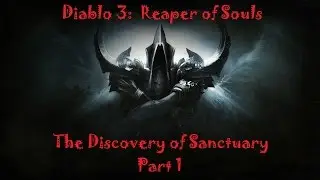 Diablo 3 RoS - The Discovery of Sanctuary Part 1