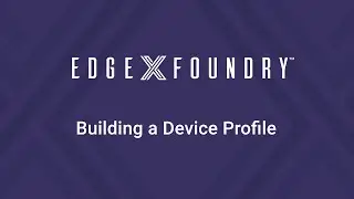 EdgeX TechTalk - Building Device Profiles