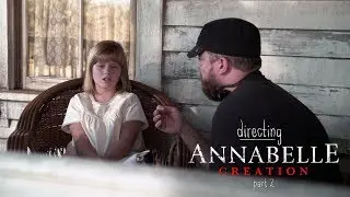 Directing Annabelle Creation - Part 2
