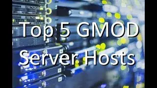 [Gmod] Top 5 Server Hosts for Garry's Mod