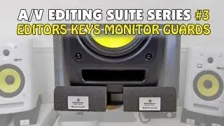 Editors Keys Monitor Guards | AV Editing Suite Series Ep.3