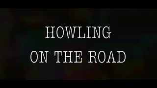 howling on the road