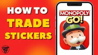 How To Trade Stickers in Monopoly Go 2024