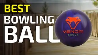 TOP 10: Best Bowling Balls For 2024