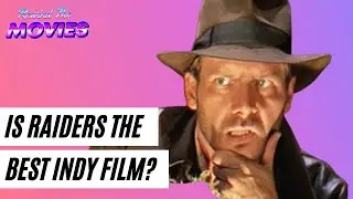 is Raiders of the Lost Ark the Best Indiana Jones Film? - Rewind The Movies