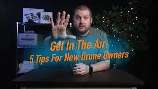 5 Tips For New Drone Owners