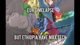 EU4 Timelapse But Ethiopia Have Max Tech
