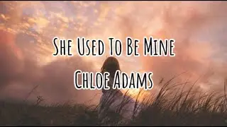Chloe Adams- She Used to be Mine (Lyrics)