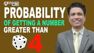 PROBABILITY of Getting A NUMBER Greater than 4 on A DICE | Probability and Statistics