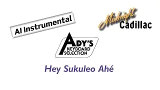 ADY’S KEYBOARD SELECTION Hey Sukuleo Ahé (AI Instrumental 2.0)
