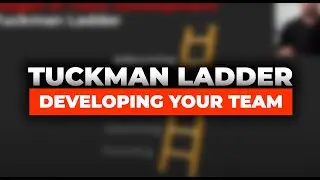 Tuckman Ladder | Building & Developing Your Team