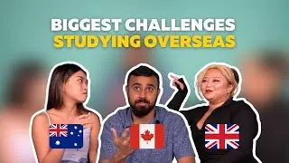 What Is The Hardest Thing About Studying Overseas? - Australia, Canada and United Kingdom