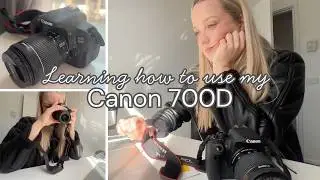 Vlog: Learning How to Use the Canon 700D/Rebel T5i DSLR Camera