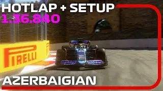 F1 24 AZERBAIGIAN Hotlap + Setup (1:36.840) - 18th Worldwide Ranking 💪